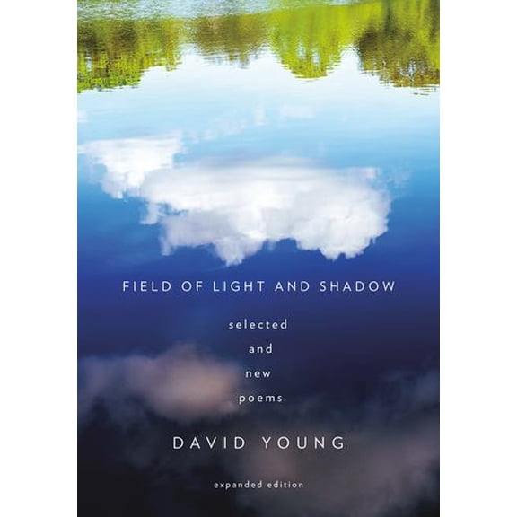 Field of Light and Shadow : Selected and New Poems, Expanded Edition (Paperback)