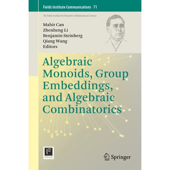 Fields Institute Communications Algebraic Monoids, Group Embeddings, and Algebraic Combinatorics, Book 71, (Hardcover)