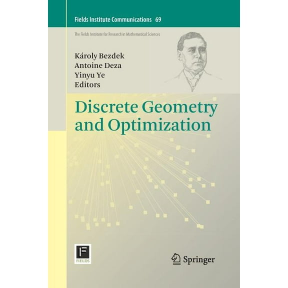 Fields Institute Communications Discrete Geometry and Optimization, Book 69, (Paperback)