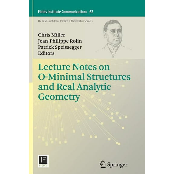 Fields Institute Communications Lecture Notes on O-Minimal Structures and Real Analytic Geometry, Book 62, (Paperback)