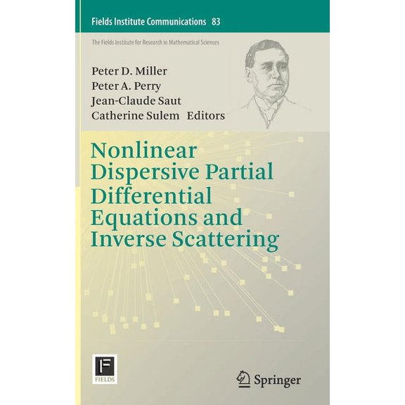 Fields Institute Communications Nonlinear Dispersive Partial Differential Equations and Inverse Scattering, Book 83, (Hardcover)