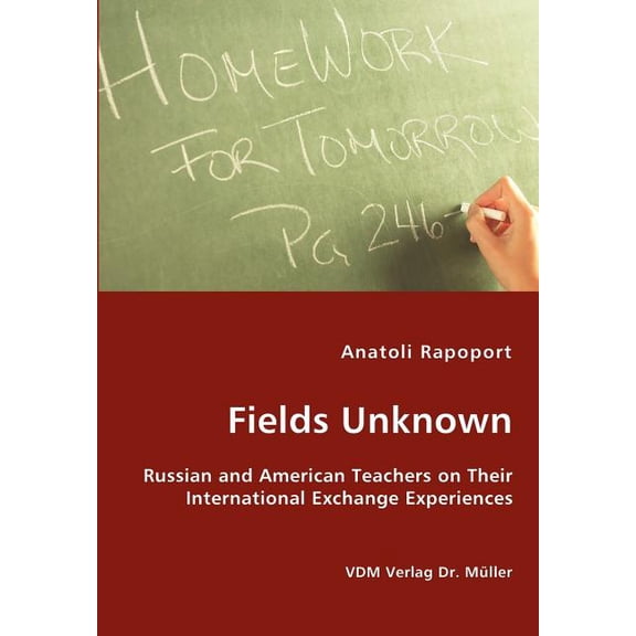 Fields Unknown - Russian and American Teachers on Their International Exchange Experiences, (Paperback)