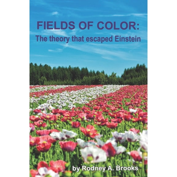 Fields of Color: The Theory that Escaped Einstein