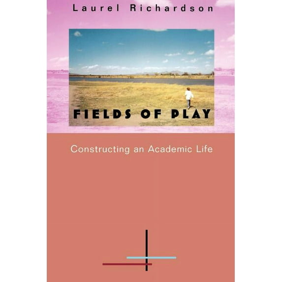 Fields of Play: Constructing an Academic Life, (Paperback)