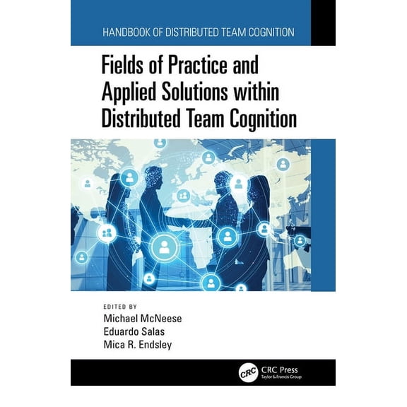 Fields of Practice and Applied Solutions Within Distributed Team Cognition, (Hardcover)
