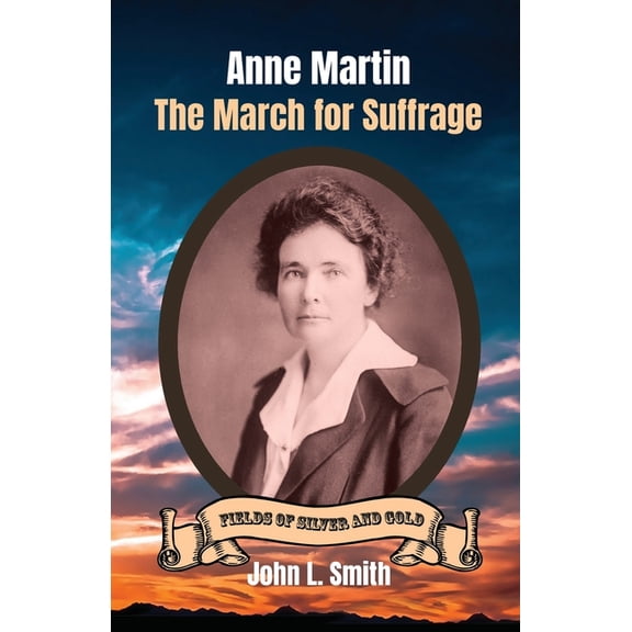Fields of Silver and Gold Anne Martin: The March for Suffrage, Book 3, (Paperback)