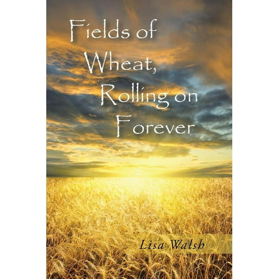 Fields of Wheat, Rolling on Forever