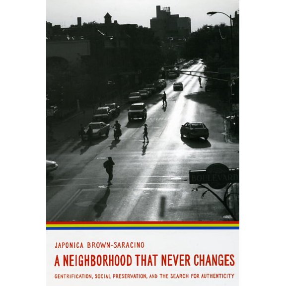 Fieldwork Encounters and Discoveries: A Neighborhood That Never Changes : Gentrification, Social Preservation, and the Search for Authenticity (Paperback)