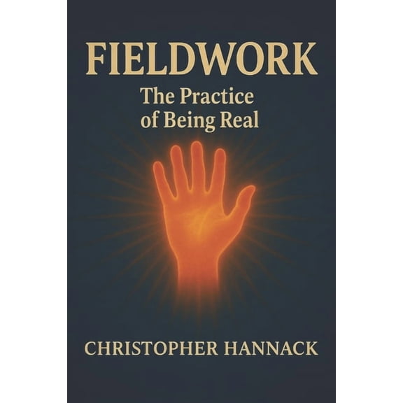 Self Fieldwork: The Practice of Being Real, Book 4, (Paperback)