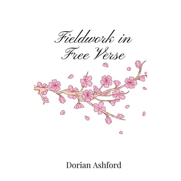 Fieldwork in Free Verse, (Paperback)