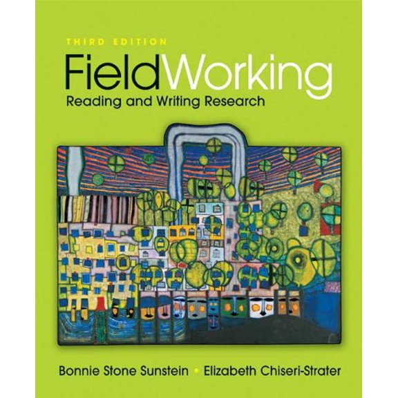 Pre-Owned Fieldworking: Reading and Writing Research, by Sunstein, Bonnie Stone; Chiseri-Strater, Elizabeth, (Paperback), Political & Social Sciences, English
