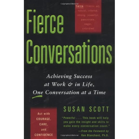 Fierce Conversations: Achieving Success at Work & in Life, One Conversation at a Time (Hardcover) by Susan Scott