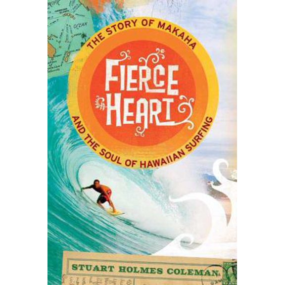 Pre-Owned Fierce Heart: The Story of Makaha and the Soul of Hawaiian Surfing (Hardcover) 0312384513 9780312384517