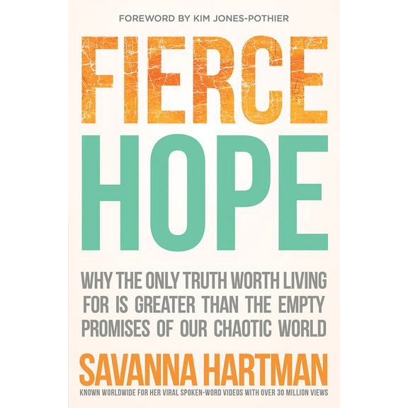 Fierce Hope : Why the Only Truth Worth Living for is Greater Than the Empty Promises of Our Chaotic World (Paperback)