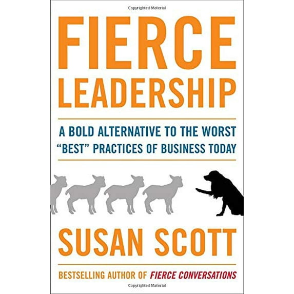 Pre-Owned Fierce Leadership: A Bold Alternative to the Worst "Best" Practices of Business Today, 9780385529006, 0385529007, Hardcover, 1 edition