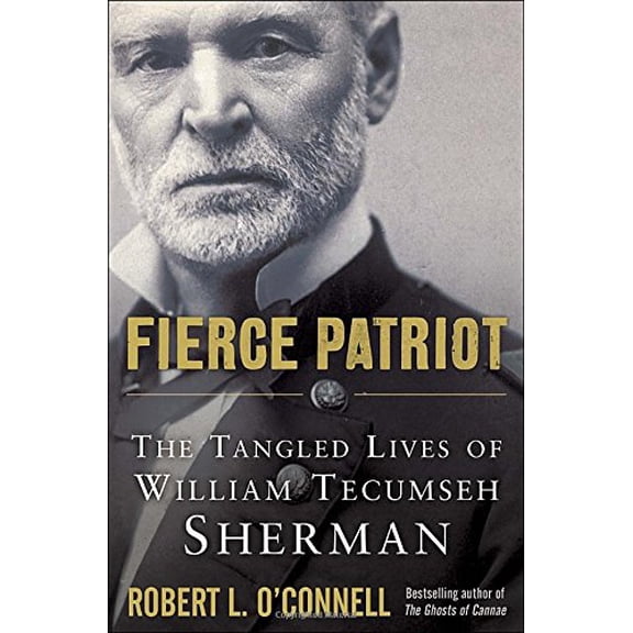 Pre-Owned Fierce Patriot: The Tangled Lives of William Tecumseh Sherman (Hardcover) 1400069726 9781400069729