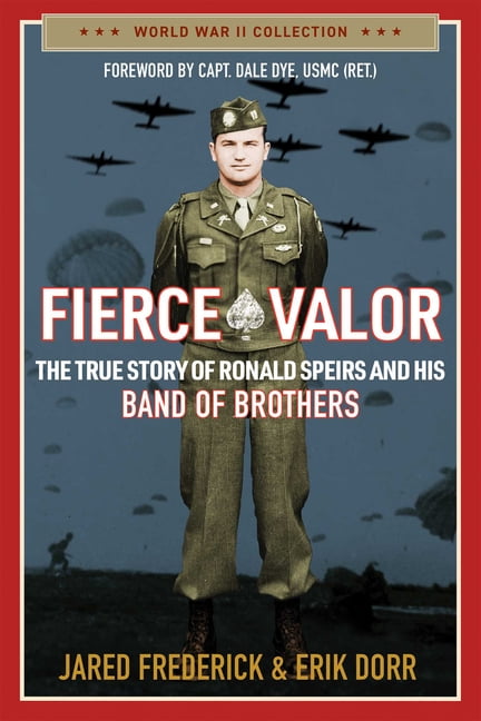 Fierce Valor : The True Story of Ronald Speirs and His Band of Brothers (Paperback)