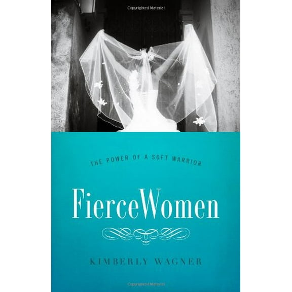 Pre-Owned Fierce Women: The Power of a Soft Warrior (True Woman) (Paperback) 0802406203 9780802406200