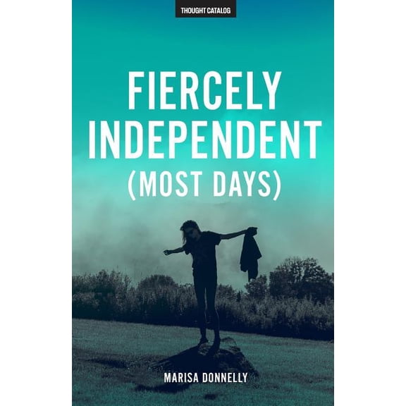Fiercely Independent (Most Days), (Paperback)