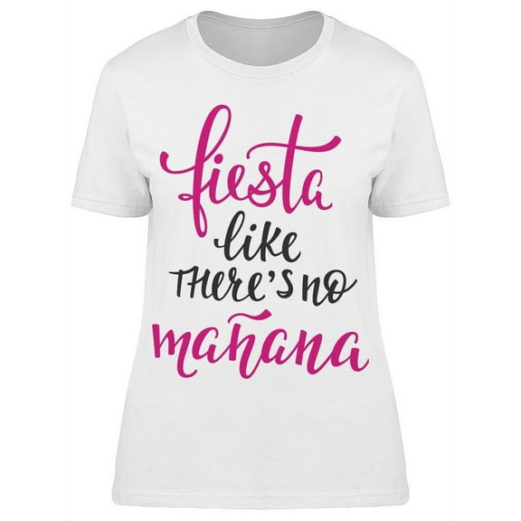 Fiesta, Fiesta For Your Birthday T-Shirt Women -Image by Shutterstock, Female Large