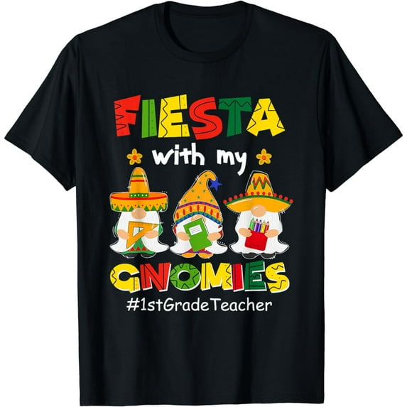 Fiesta With Gnomies 1st Grade Teacher Cinco De Mayo Mexican T-Shirt