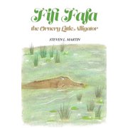 Fifi Fafa the Ornery Little Alligator, Paperback