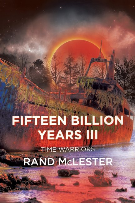 Fifteen Billion Years III: Time Warriors, (Paperback)