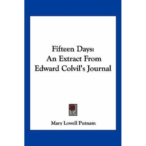 Fifteen Days: An Extract from Edward Colvil's Journal Paperback
