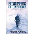 thumbnail image 1 of Fifteen Minutes - Fifteen Seconds: Into the Dream Realm, (Paperback), 1 of 1
