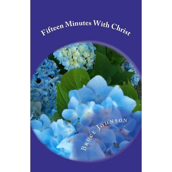Fifteen Minutes With Christ: A Glimpse into the Mystery of the Christian's Death, (Paperback)