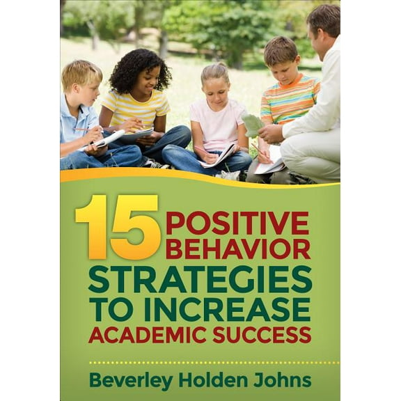 Fifteen Positive Behavior Strategies to Increase Academic Success (Paperback)