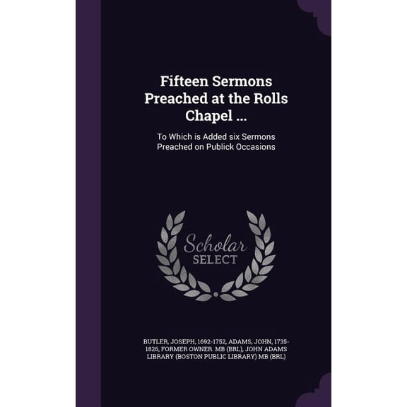Fifteen Sermons Preached at the Rolls Chapel ...: To Which is Added six Sermons Preached on Publick Occasions, (Hardcover)