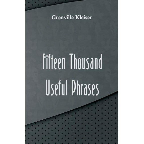 Fifteen Thousand Useful Phrases, (Paperback)