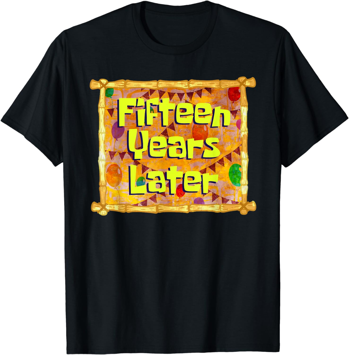 Fifteen Years Later 15th Birthday 15 Year Old Funny Meme Cotton T-Shirt