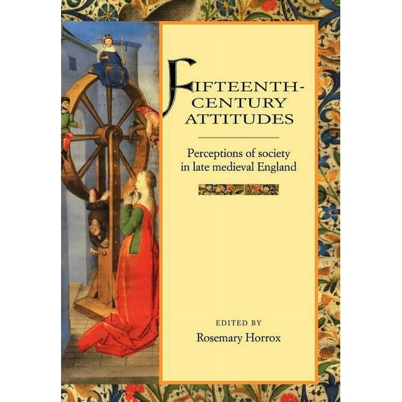 Fifteenth-Century Attitudes: Perceptions of Society in Late Medieval England, (Paperback)