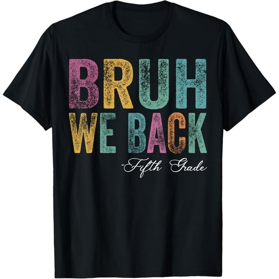 Fifth Grade Back To School Shirt Bruh We Back 5th Grade T-Shirt