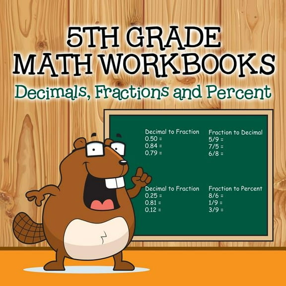 Fifth Grade Math Workbooks: Decimals, Fractions and Percent (Paperback)