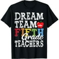 thumbnail image 1 of Fifth Grade Teachers Tee Dream Team Aka 5th Grade Teachers T-Shirt, 1 of 3