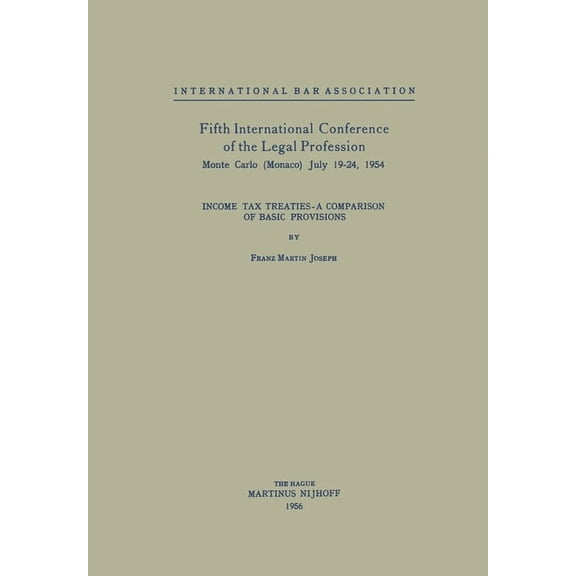 Fifth International Conference of the Legal Profession Monte Carlo (Monaco) July 19-24, 1954: Income Tax Treaties - A Co, (Paperback)