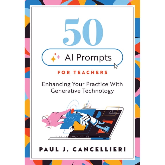 Fifty AI Prompts for Teachers: Enhancing Your Practice with Generative Technology (Use AI to Create Engaging Teaching Co, (Paperback)
