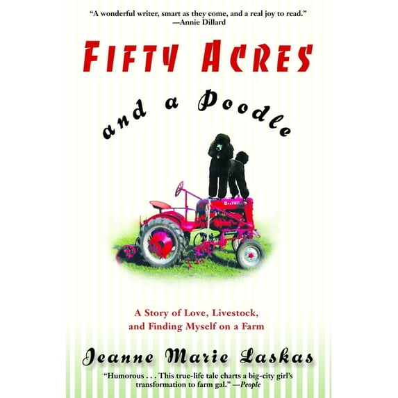 Fifty Acres and a Poodle: A Story of Love, Livestock, and Finding Myself on a Farm, (Paperback)