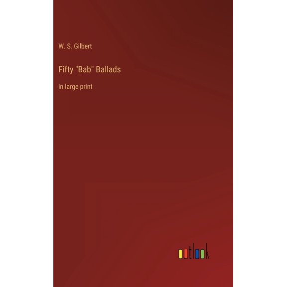 Fifty "Bab" Ballads: in large print (Hardcover)