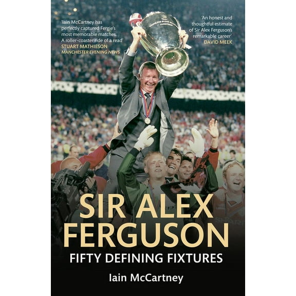 Fifty Defining Fixtures Sir Alex Ferguson Fifty Defining Fixtures, (Paperback)
