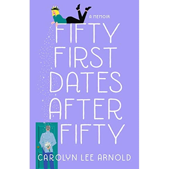 Pre-Owned Fifty First Dates After Fifty: A Memoir (Paperback) 1647422116 9781647422110