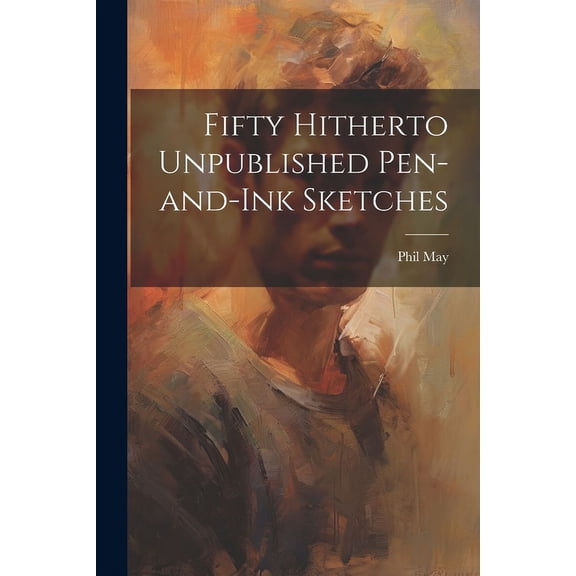 Fifty Hitherto Unpublished Pen-and-ink Sketches (Paperback)
