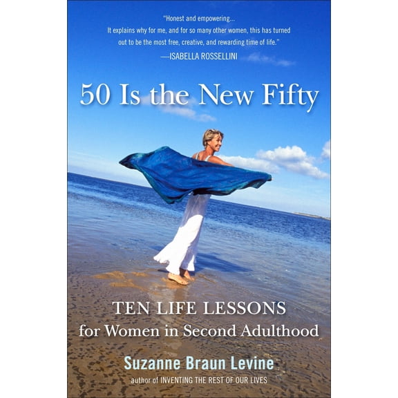 Pre-Owned Fifty Is the New Fifty: Ten Life Lessons for Women in Second Adulthood (Paperback) 0452296056 9780452296053