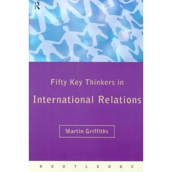 Pre-Owned Fifty Key Thinkers in International Relations (Paperback) 0415162289 9780415162289