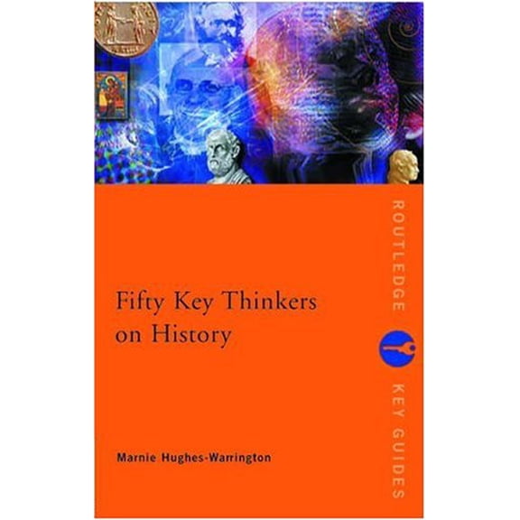 Pre-Owned Fifty Key Thinkers on History (Routledge Key Guides) (Paperback) 0415169828 9780415169820