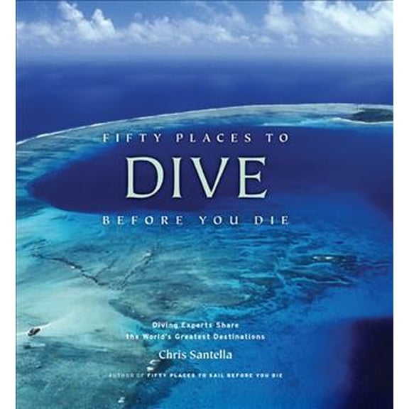 Pre-Owned Fifty Places to Dive Before You Die: Diving Experts Share the World's Greatest Destinations Hardcover