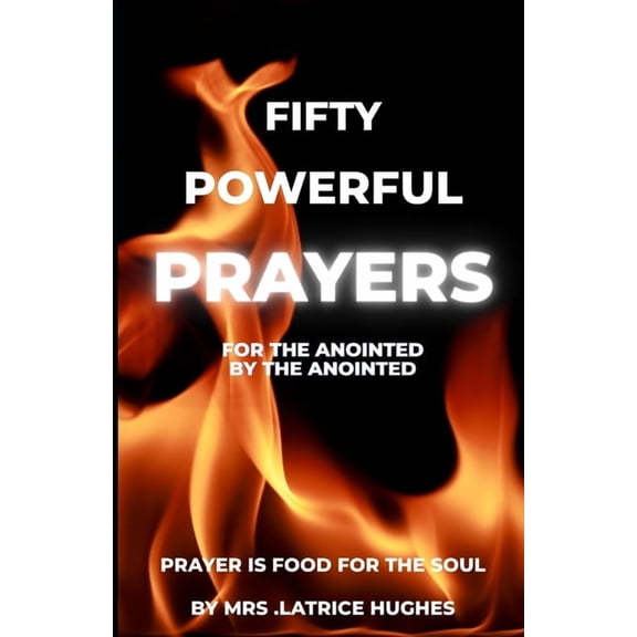 Fifty Powerful Prayers: For the Anointed by The Anointed, (Paperback)